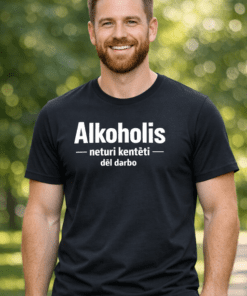 Juokingi marškinėliai: Alkoholis neturi kentėti dėl darbo