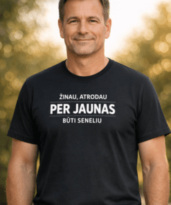 Juokingi marškinėliai „ŽINAU, ATRODAU PER JAUNAS BŪTI SENELIU“