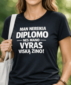 Juokingi marškinėliai „Man nereikia diplomo, nes mano vyras viską žino!“