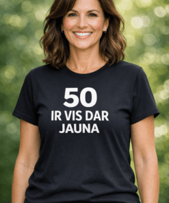 Juokingi marškinėliai „50 ir vis dar jauna“