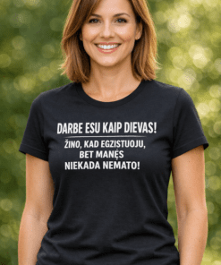 Juokingi marškinėliai „Darbe esu kaip Dievas“