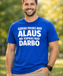 Juokingi marškinėliai: Geriau pilvas nuo alaus nei kupra nuo darbo
