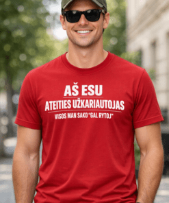 Juokingi marškinėliai „Aš esu ateities užkariautojas, visos man sako – gal rytoj“